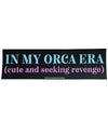 In my orca era (cute and seeking revenge) Bumper Sticker
