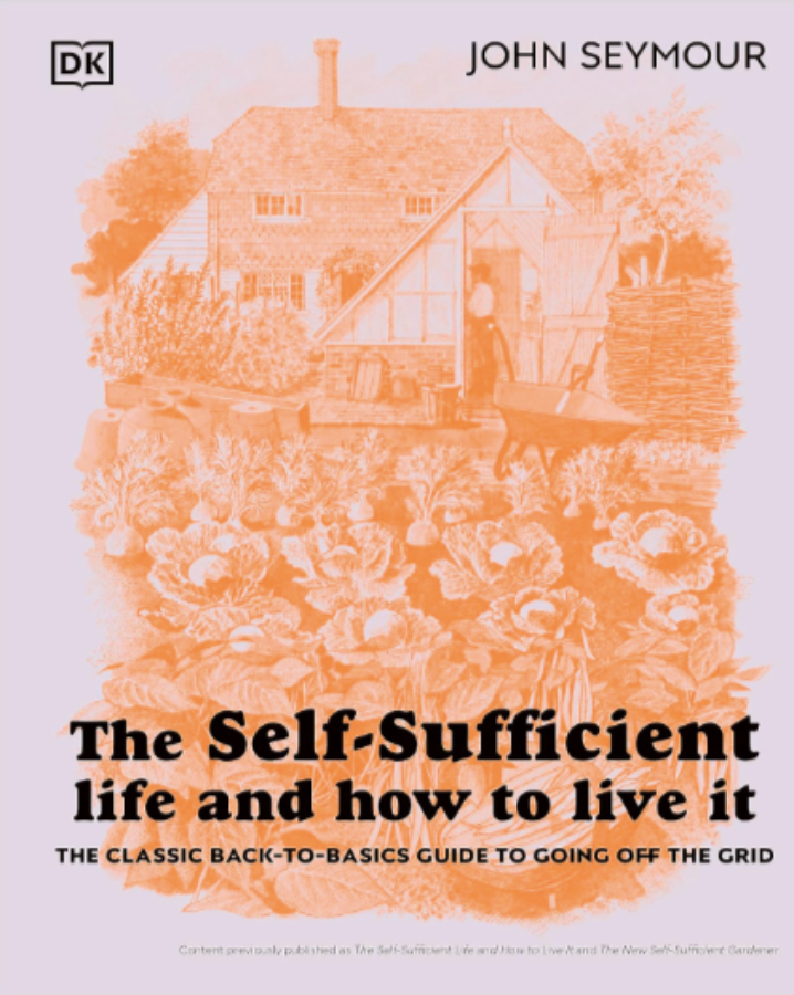 The Self-Sufficient Life and How to Live It: The Complete Back-to-Basics Guide