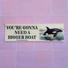 You’re gonna need a bigger boat Orca whale Bumper Sticker