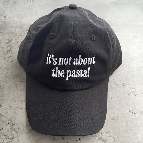 It’s not about the pasta Baseball Cap Dad Hat food foodie