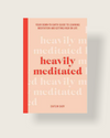 Heavily Meditated
